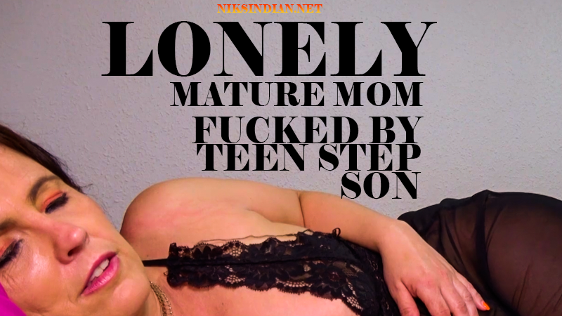 Lonely Meture Mom Fucked By Teen Step Son