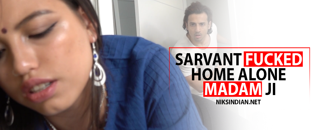 Sarvent Fucks Home Alone Madam ji
