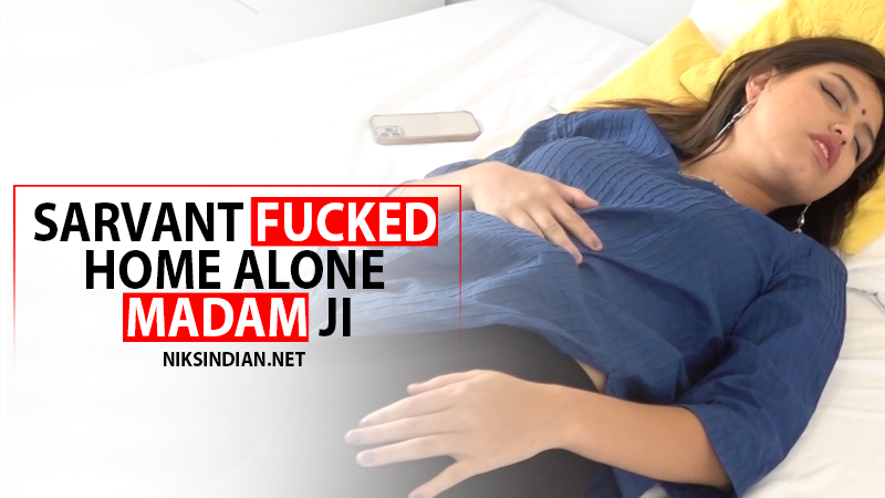 Sarvent Fucks Home Alone Madam ji