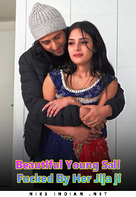 Beautiful Young Sali Fucked By Her Jija ji