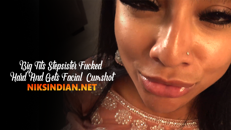 Big Tites Stepsister Fucked Hard And Gets Facial Cum shot